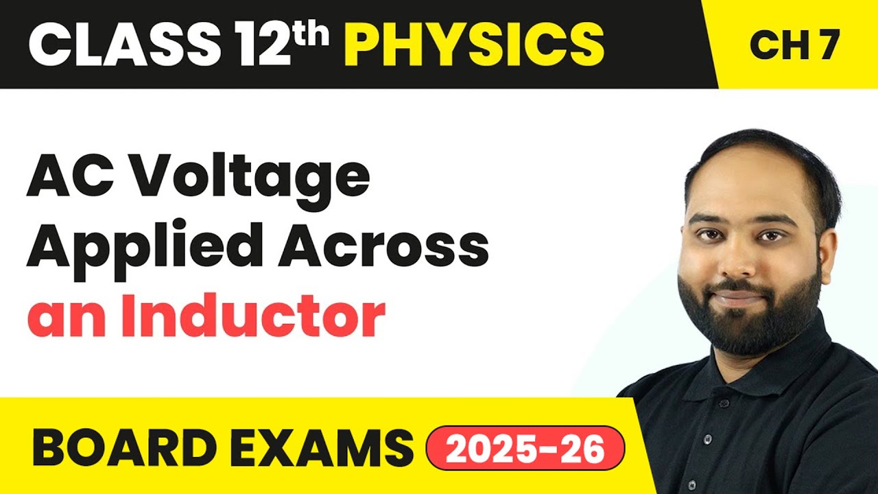 AC Voltage Applied Across an Inductor - Alternating Current | Class 12 Physics Ch 7 | CBSE 2024-25