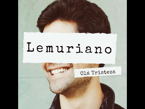 Olá, Tristeza - Lemuriano
