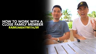 A Moment With JW | How to Work With a Close Family Member