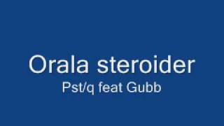 Pst/q feat Gubb - Orala steroider