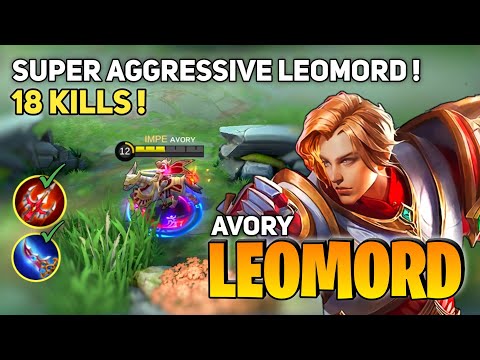 18 KILL! Leomord  Agrressive Gameplay [Former Top 1 Global Leomord] By Avory - Mobile Legends