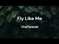 Fly Like Me Chef Special LYRICS