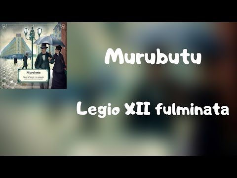 (Lyrics) Murubutu - Legio XII fulminata