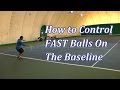 How to Handle Fast Balls in Tennis 