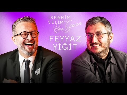 Evden Çıkmadan Neler Demişim Ben Ya? "FEYYAZ YİĞİT" - İbrahim Selim ile Bu Gece 7. Sezon 6. Bölüm
