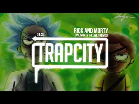 Rick and Morty - Evil Morty Theme Song (Feewet Trap Remix)