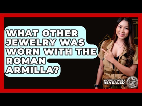 What Other Jewelry Was Worn With The Roman Armilla? - Ancient Wonders Revealed