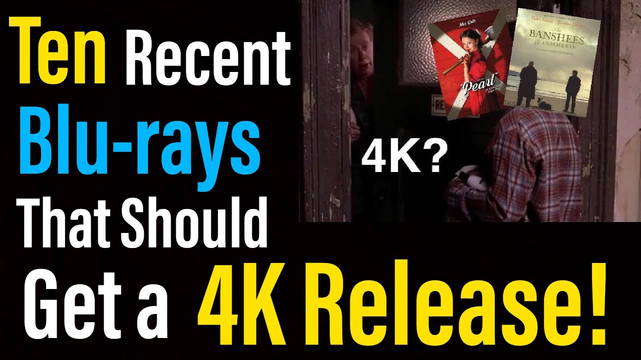 Ten Recent Blu-rays that Should Get a 4K Blu-ray Release!