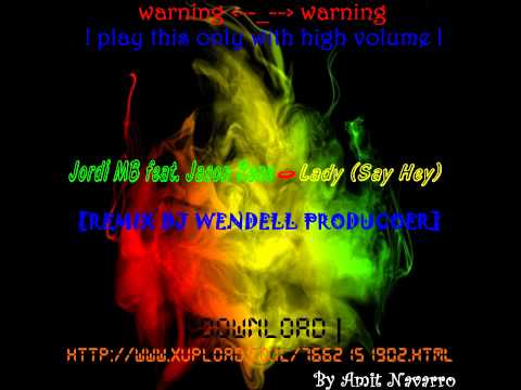 Jordi MB feat. Jason Rene - Lady (Say Hey) [REMIX DJ WENDELL P®ODUCOES]