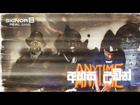 Anytime අහස උඩින්-Signor B ft Real gang OFFICIAL MUSIC VIDEO | 4K