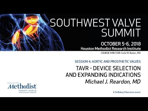 TAVR-Device Selection & Expanding Indications/Percutaneous Alt. Access (Michael J. Reardon, MD)