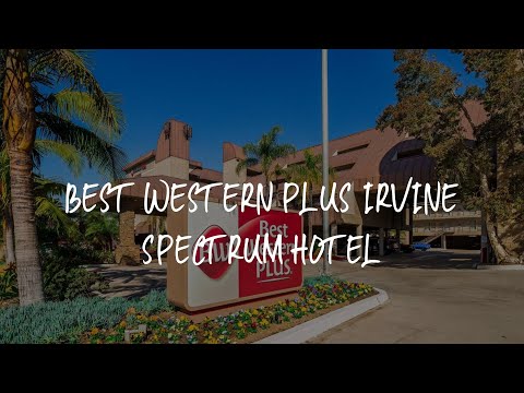 Best Western Plus Irvine Spectrum Hotel Review - Lake Forest , United States of America