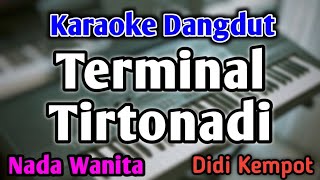 Download lagu TERMINAL TIRTONADI - KARAOKE || NADA WANITA CEWEK || Versi Original || Didi Kempot || Live Keyboard mp3