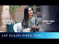 Latt Ulajhi Video Song Bandish Bandits Shreeya Sondur Tridha Choudhury Amazon Original
