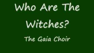 The Gaia Choir - Who Are the Witches?
