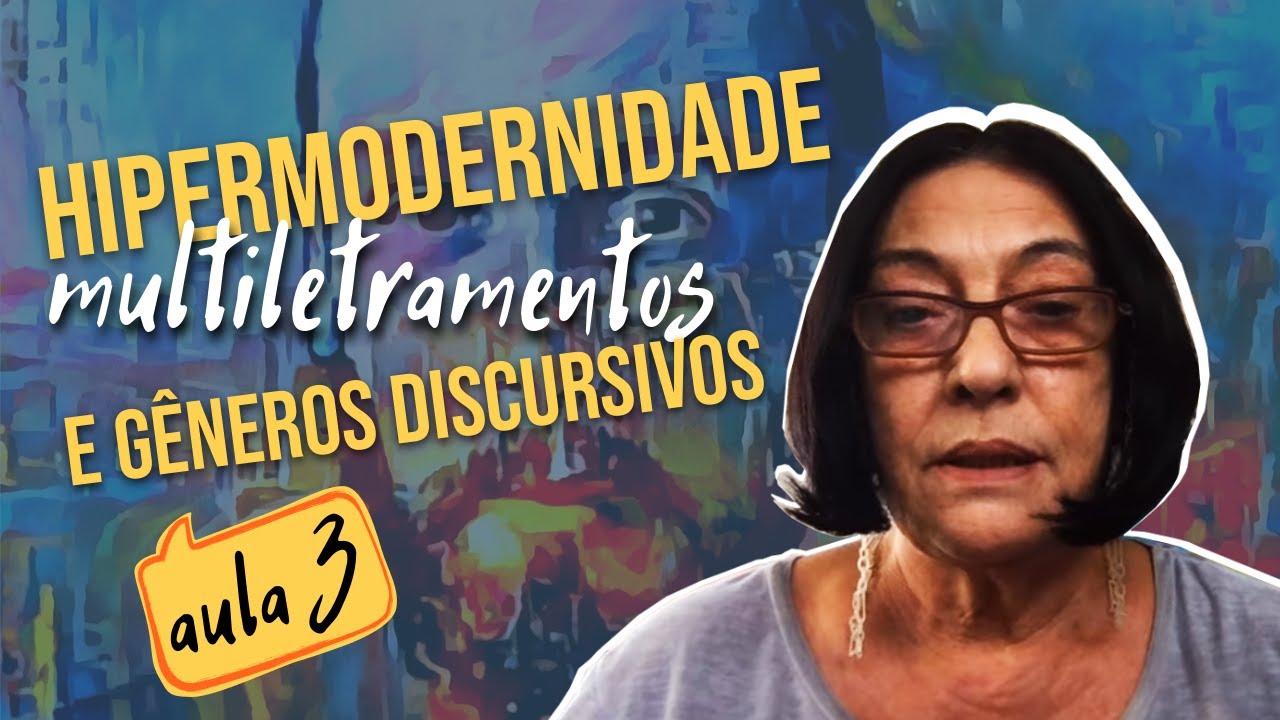 Minicurso - Hipermodernidade, multiletramentos e gêneros discursivos - Aula 3