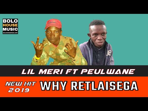 Lil Meri ft Peulwane - Why Retlaisega (New Hit 2019)