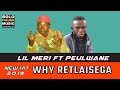 Lil Meri Ft Peulwane Why Retlaisega New Hit 2019