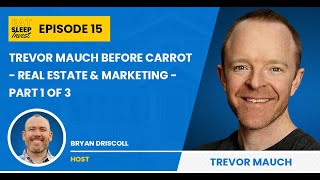 Trevor Mauch Before Carrot - Real Estate & Marketing - Part 1 of 3