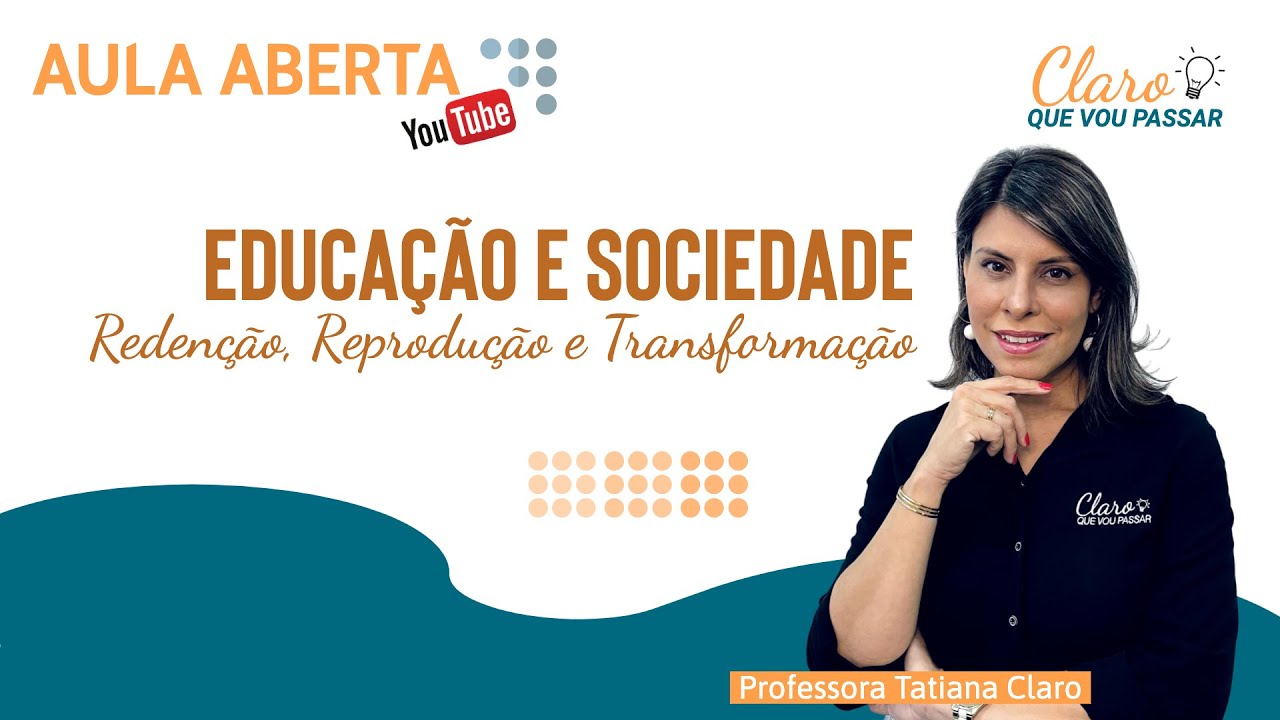 Aula Aberta #6: Educação e Sociedade - Redenção, Reprodução e Transformação