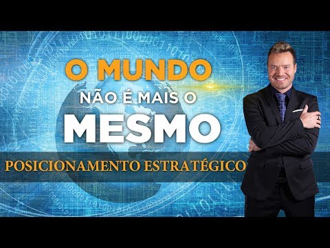 O MUNDO NÃO É MAIS O MESMO! - Posicionamento Estratégico - Leandro Moreira