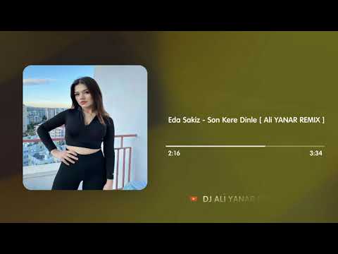 Eda Sakız - Son Kere Dinle ( ALİ YANAR REMİX )