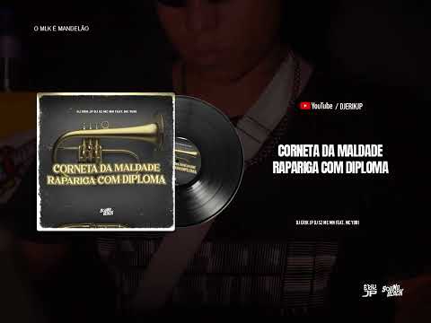 CORNETA DA MALDADE - RAPARIGA COM DIPLOMA (DJ SZ e DJ Erik JP) MC Yuri e MC MN