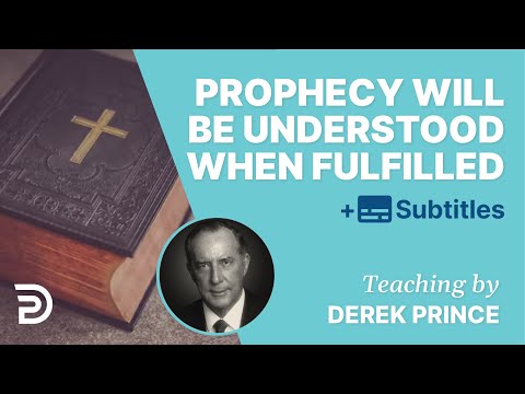 Prophecy Will Only Be Understood When Fulfilled |