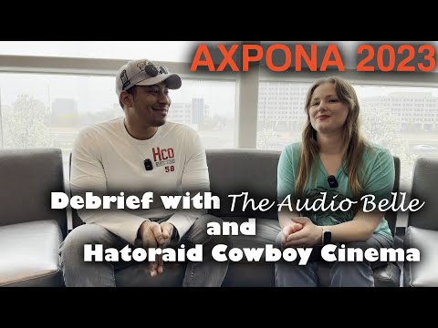 Axpona 2023 - Debrief with The Audio Belle and @hatoraidcowboy