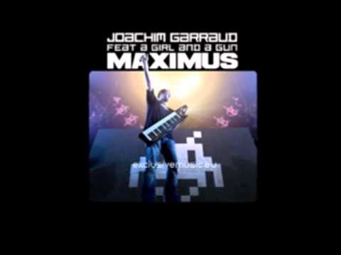 Maximus - Joachim Garraud Feat A Girl And A Gun