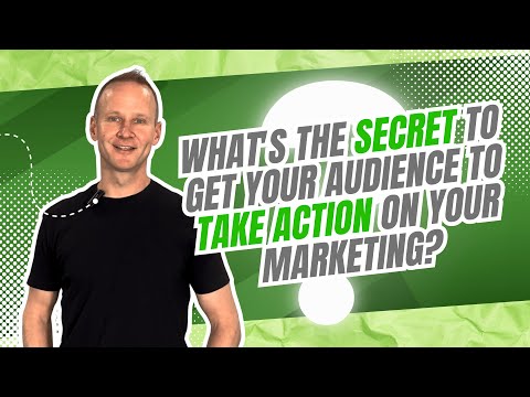 What’s The Secret to Get Your Audience to Take Action on Your Marketing?