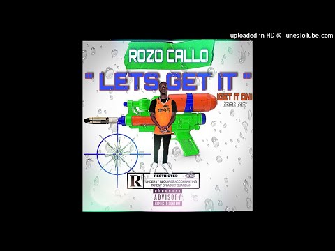 ROZO CALLO - LET'S GET IT ( GET IT ON )  (NEW HIT SINGLE)