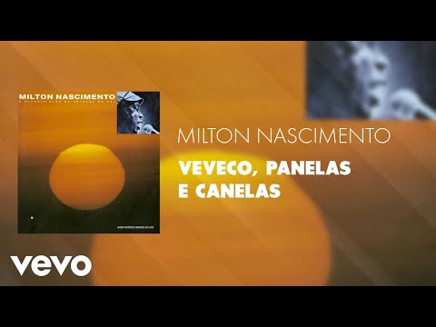 Vevecos, Panelas e Canelas - Milton Nascimento