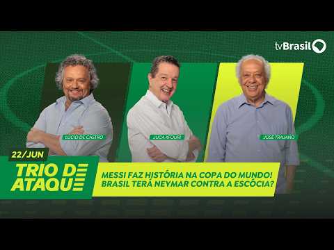 MESSI FAZ HISTÓRIA NA COPA DO MUNDO! BRASIL TERÁ NEYMAR CONTRA A ESCÓCIA? | TRIO DE ATAQUE