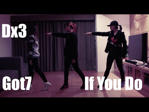 GOT7 If You Do Dance (니가 하면) Cover [Dx3]