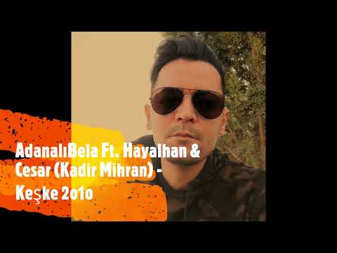 Parskan Ex AdanalıBela Ft Hayalhan & Cesar (Kadir Mihran) - Keşke 2o1o
