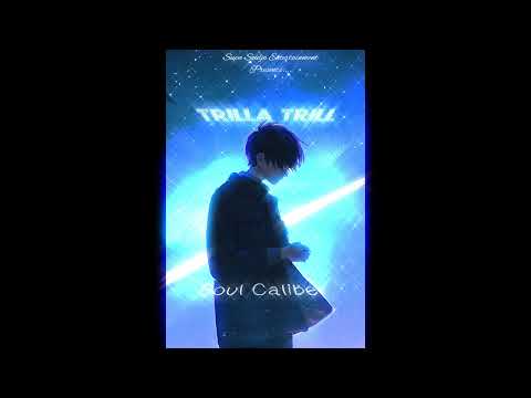 Trilla Trill - Soul Caliber (Produced By @Revfwd )