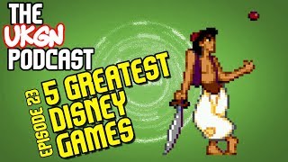 The UKGN Podcast Ep23 inc. Top 5 Disney Games