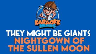 They Might Be Giants - Nightgown of the Sullen Moon (Karaoke)