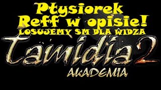 Miniaturka - TAMIDIA AKADEMIA - REFFLINK W OPISIE - KONKURS NA SM! START 18:00