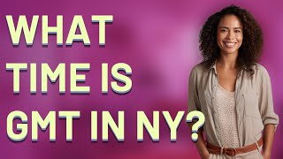 What time is GMT in NY