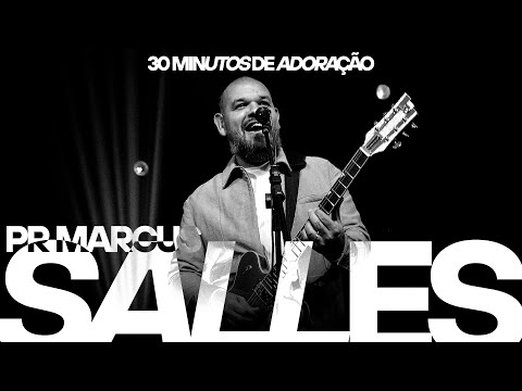 30 Minutos de Adoração • Pr Marcus Salles