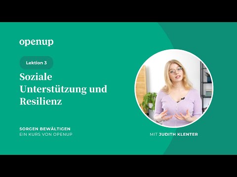Sorgen bewältigen (3) | Soziale Unterstützung und Resilienz
