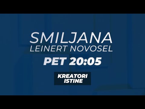 KREATORI ISTINE - Smiljana Leinert Novosel - PET 20:05