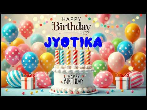 Happy Birthday JYOTIKA   Happy Birthday Song   Birthday Wishes   Birthday Party
