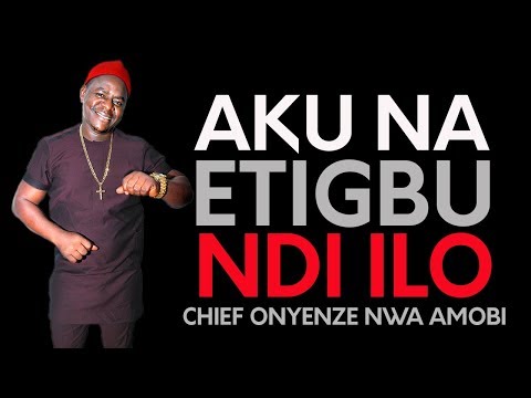 CHIEF ONYENZE NWA AMOBI | AKU NA ETIGBU NDI IRO - Nigerian Highlife Music