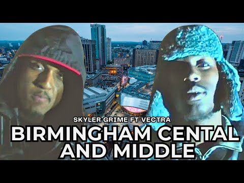 Skyler Grime Feat Vectra – Birmingham Central & Middle