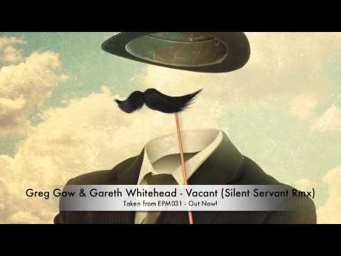 Greg Gow & Gareth Whitehead | Vacant (Silent Servant Remix) | EPM