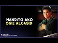 Ogie Alcasid - Nandito Ako (Lyric Video)