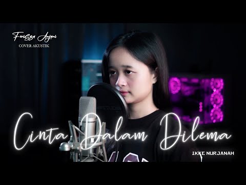 CINTA DAN DILEMA - IKKE NURJANAH | cover By Ferissa Anjani ( akustik version )